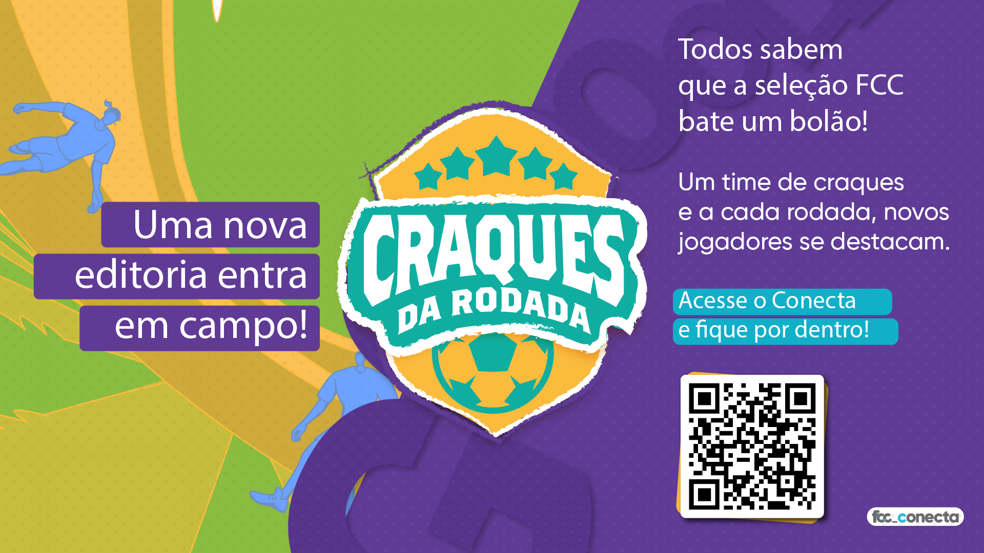 Peça de lançamento da editoria Craques da Rodada — Uma nova editoria entra em campo